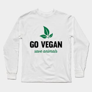 Go Vegan, Save Animals Long Sleeve T-Shirt
